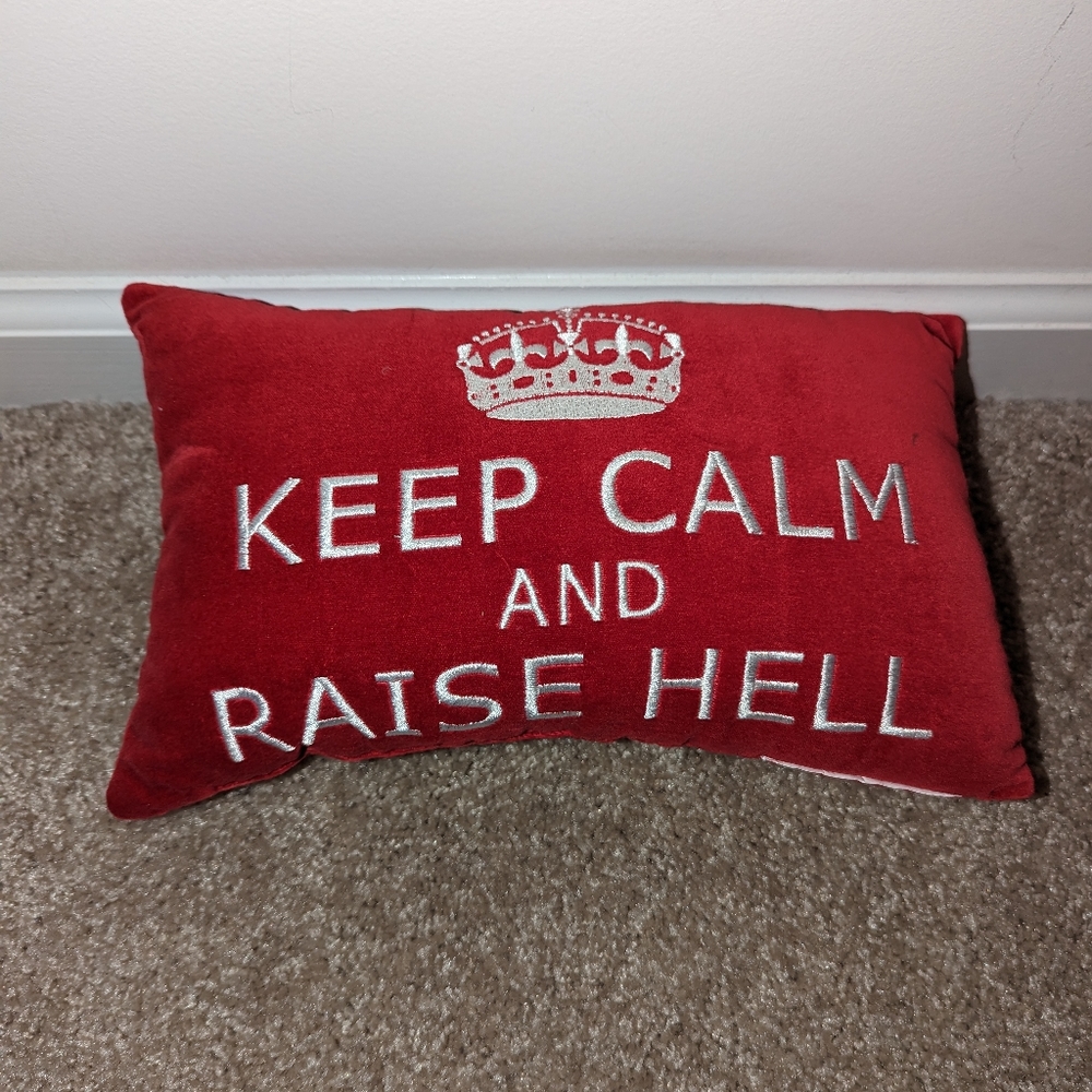 Keep Calm and Raise Hell accent pillow